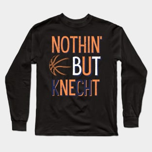 nothiin' but knecht Long Sleeve T-Shirt